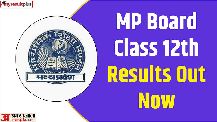 Mp Board Class 12th Results Declared Today, Register Here To Get The Scorecard Directly On Your Phone: Results.amarujala.com