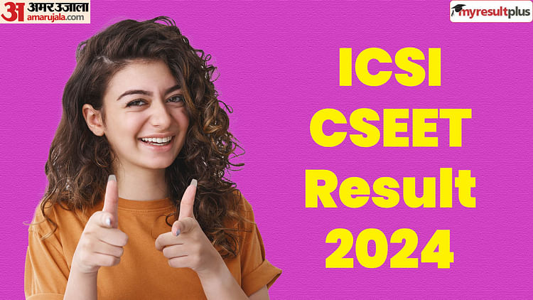 Icsi Cseet Result 2024 Tomorrow; Check Time, Qualifying Criteria And How To Download: Results.amarujala.com